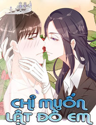 Truyện tranh Chỉ Muốn Lật Đổ Em full - NetTruyen