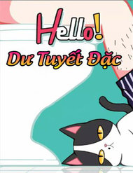 Truyện tranh Hello Dư Tuyết Đặc full - NetTruyen