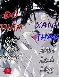 Truyện tranh Xanh Thẳm Màu Lạnh Lùng, Đỏ Thẫm Sắc Quỷ Quyệt full - NetTruyen