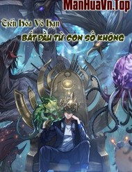 Truyện tranh Tiến Hóa Vô Hạn Bắt Đầu Từ Con Số Không full - NetTruyen